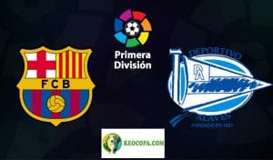 Soi kèo tỷ số nhà cái trận Barcelona vs Alaves