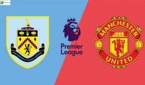 Soi kèo tỷ số nhà cái trận Burnley vs Man United
