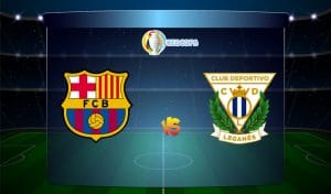Soi kèo trận đấu bóng đá Barcelona vs CD Leganes
