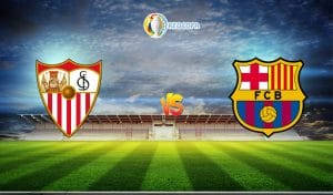 Soi kèo trận đấu bóng đá Sevilla vs Barcelona