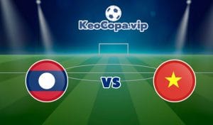 soi kèo Lào vs Việt Nam