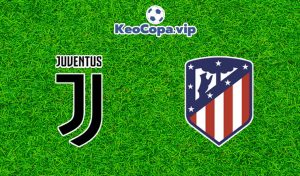 soi kèo Juventus vs Atletico Madrid