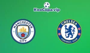 soi kèo Manchester City vs Chelsea