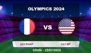 Soi kèo U23 Pháp vs U23 Mỹ